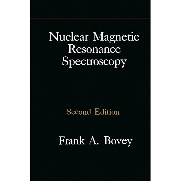 Nuclear Magnetic Resonance Spectroscopy, Frank A. Bovey, Peter A. Mirau, H. S. Gutowsky