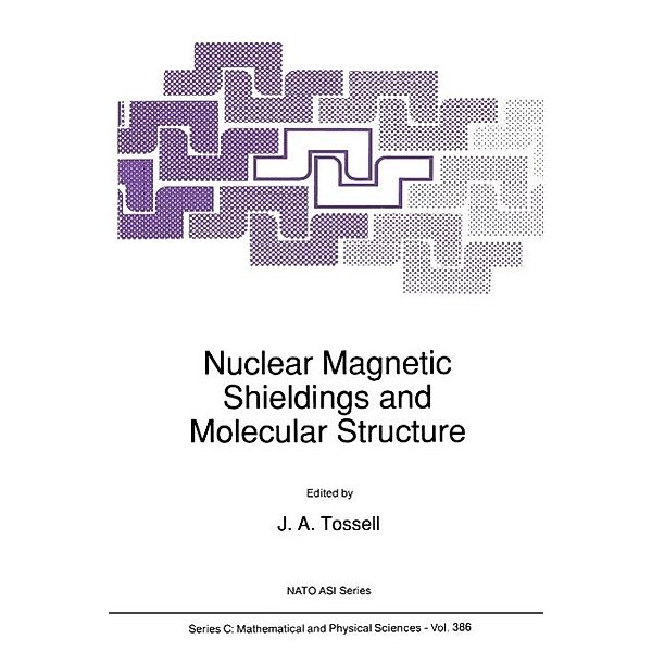 Nuclear Magnetic Shieldings and Molecular Structure / Nato Science Series C: Bd.386