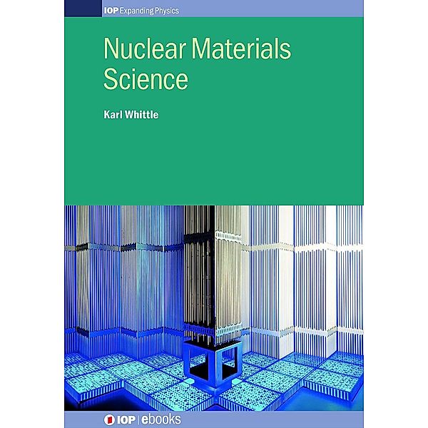 Nuclear Materials Science, Karl Whittle