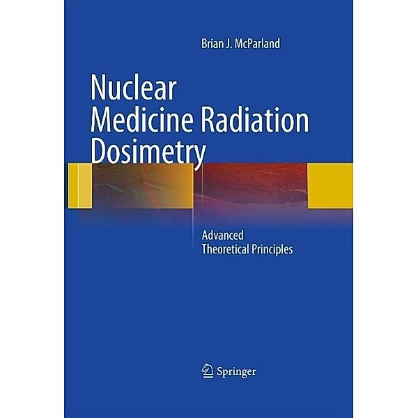 Nuclear Medicine Radiation Dosimetry, Brian J McParland