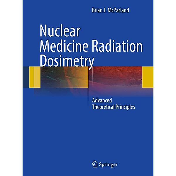 Nuclear Medicine Radiation Dosimetry, Brian J. McParland