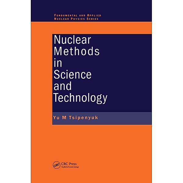 Nuclear Methods in Science and Technology, Yuri M. Tsipenyuk