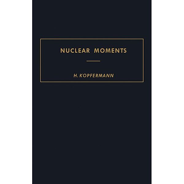 Nuclear Moments, H. Kopferman, E. E. Schneider