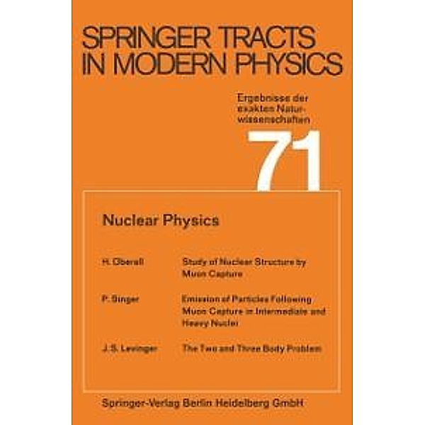 Nuclear Physics / Springer Tracts in Modern Physics Bd.71, Gerhard Höhler, Atsushi Fujimori, Johann Kühn, Thomas Müller, Frank Steiner, William C. Stwalley, Joachim E. Trümper, Peter Wölfle, Ulrike Woggon