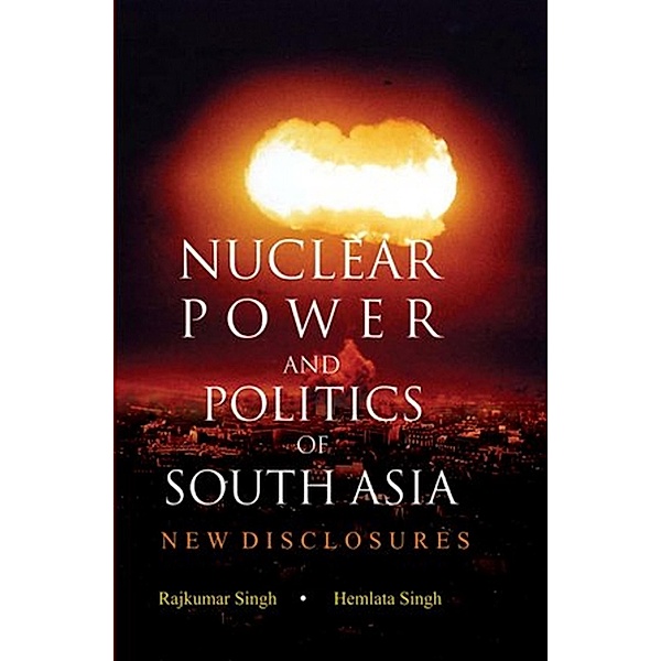 Nuclear Power and Politics of South Asia, Rajkumar Singh