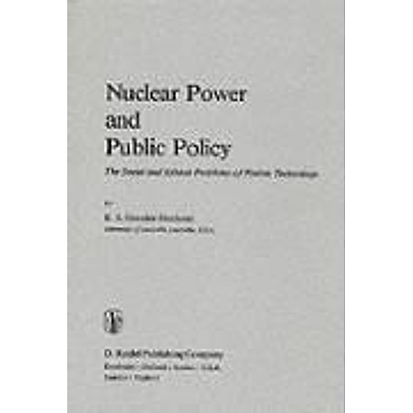 Nuclear Power and Public Policy: The Social and Ethical Problems of Fission Technology, K. S. Shrader-Frechette, Kristin Shrader-Frechette