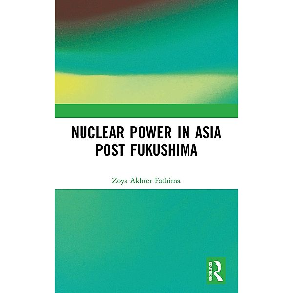 Nuclear Power in Asia Post Fukushima, Zoya Akhter Fathima