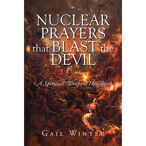 Nuclear Prayers That Blast The Devil, Gail Winter