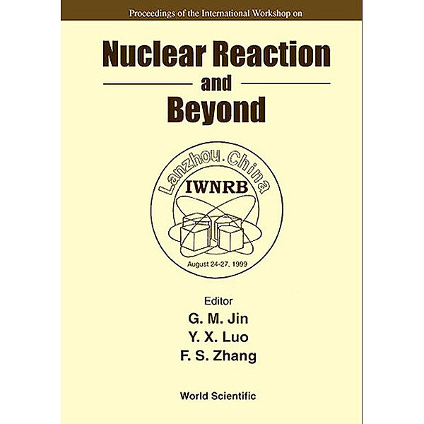 Nuclear Reaction And Beyond - Proceedings Of The International Workshop