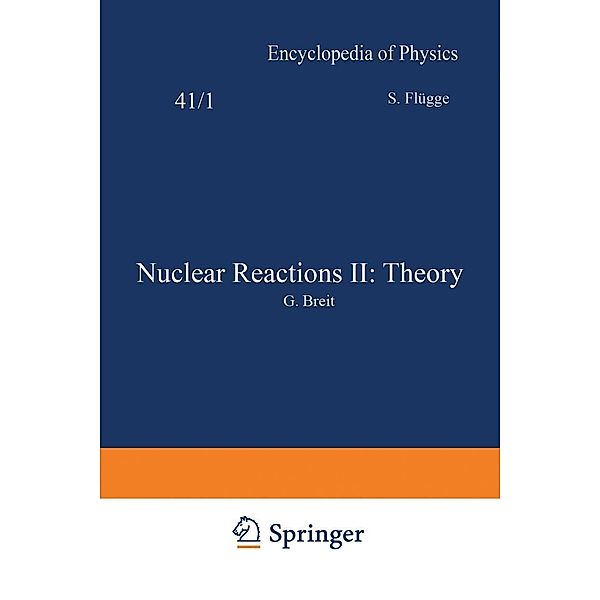 Nuclear Reactions II: Theory / Kernreaktionen II: Theorie / Handbuch der Physik Encyclopedia of Physics Bd.8 / 41 / 1, S. Flügge