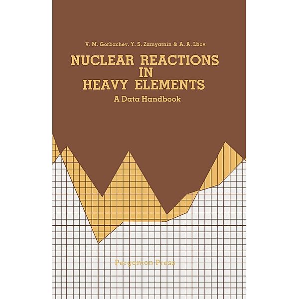 Nuclear Reactions in Heavy Elements, V. M. Gorbachev, Y. S. Zamyatnin, A. A. Lbov