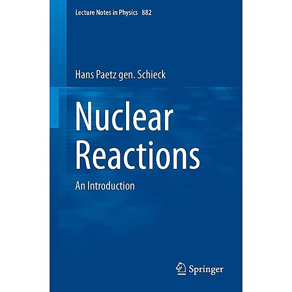 Nuclear Reactions / Lecture Notes in Physics Bd.882, Hans Paetz gen. Schieck