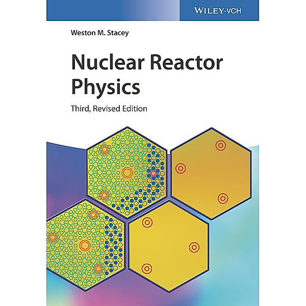 Nuclear Reactor Physics, Weston M. Stacey