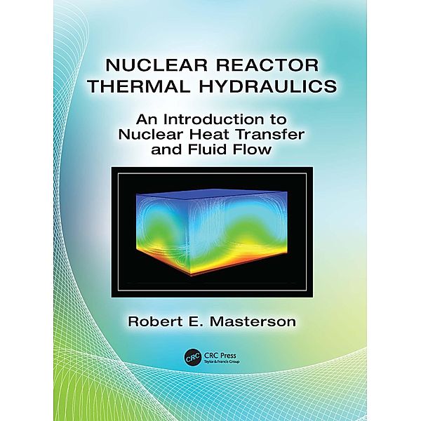 Nuclear Reactor Thermal Hydraulics, Robert E. Masterson