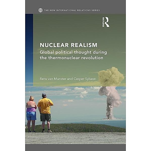Nuclear Realism / New International Relations, Rens van Munster, Casper Sylvest