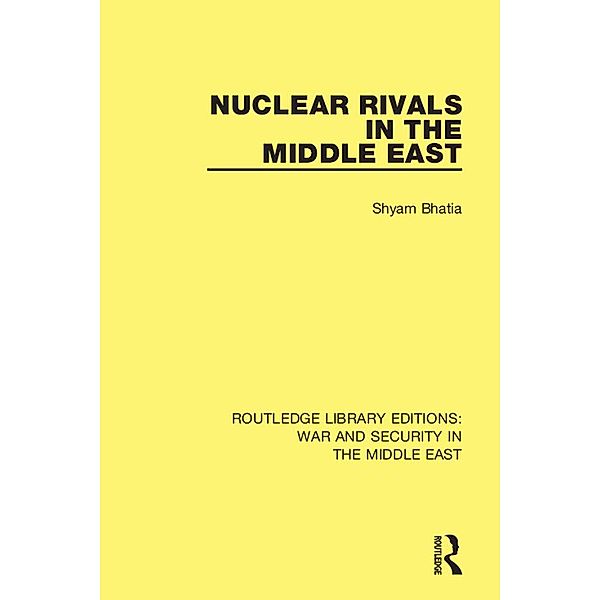 Nuclear Rivals in the Middle East, Shyam Bhatia