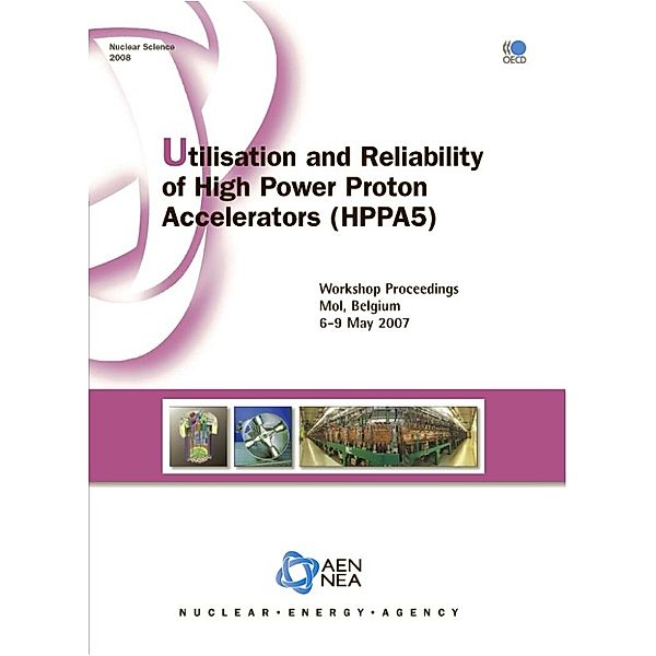 Nuclear Science Utilisation and Reliability of High Power Proton Accelerators:  Workshop Proceedings, Mol, Belgium, 6-9 May 2007