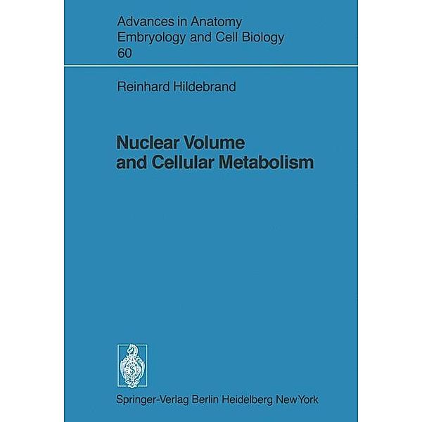 Nuclear Volume and Cellular Metabolism / Advances in Anatomy, Embryology and Cell Biology Bd.60, R. Hildebrand