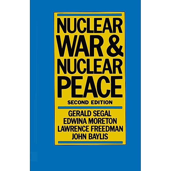 Nuclear War and Nuclear Peace, John Baylis, Lawrence Freedman, Edwina Moreton, Gerald Segal