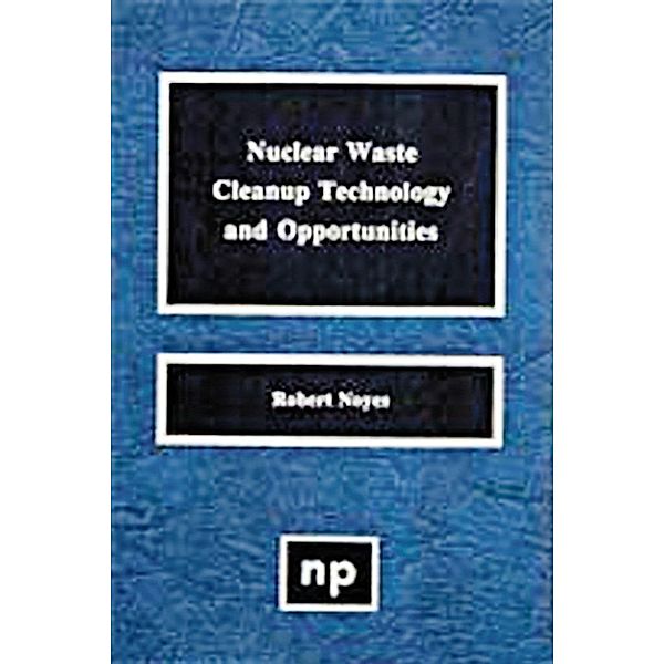 Nuclear Waste Cleanup Technologies and Opportunities, Robert Noyes