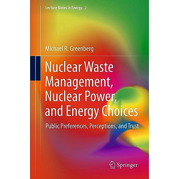 Nuclear Waste Management, Nuclear Power, and Energy Choices / Lecture Notes in Energy Bd.2, Michael Greenberg