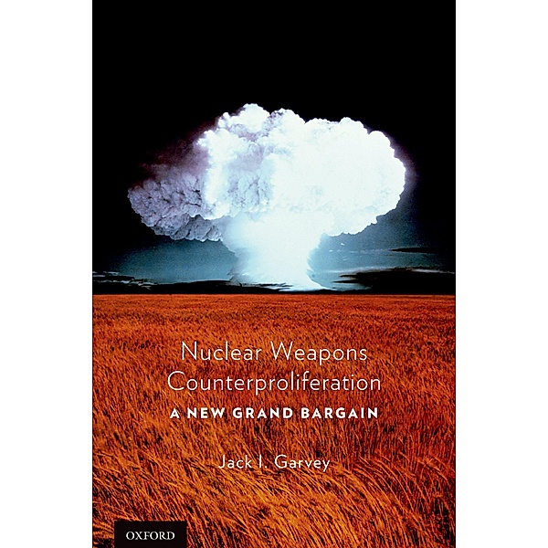 Nuclear Weapons Counterproliferation, Jack Garvey
