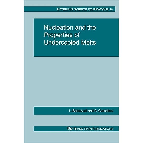 Nucleation and the Properties of Undercooled Melts, Livio Battezzati, Alberto Castellero