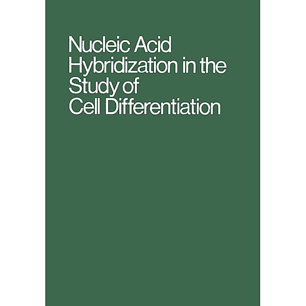 Nucleic Acid Hybridization in the Study of Cell Differentiation / Results and Problems in Cell Differentiation Bd.3