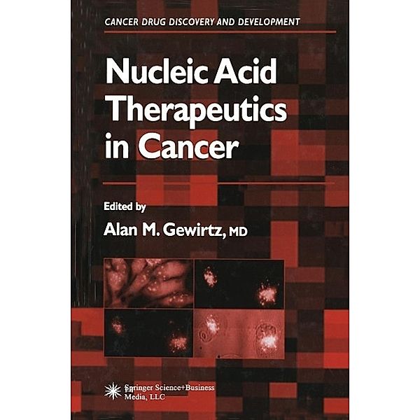 Nucleic Acid Therapeutics in Cancer / Cancer Drug Discovery and Development, Alan M. Gewirtz