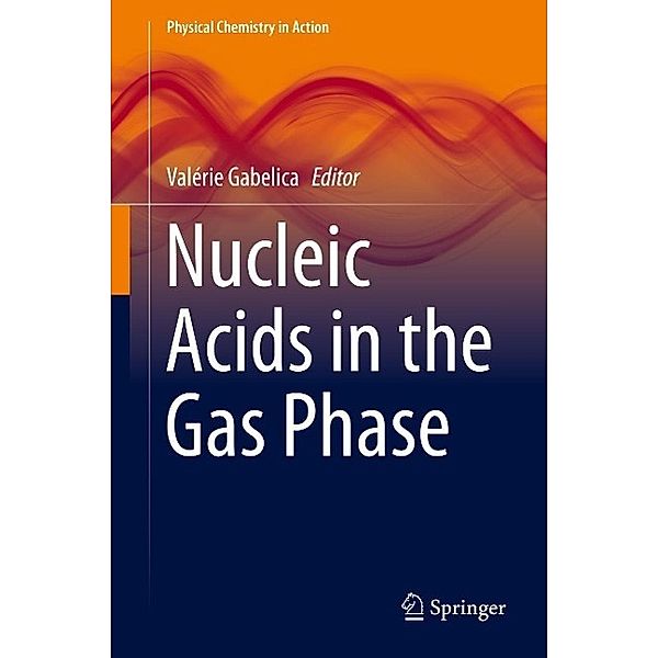 Nucleic Acids in the Gas Phase / Physical Chemistry in Action