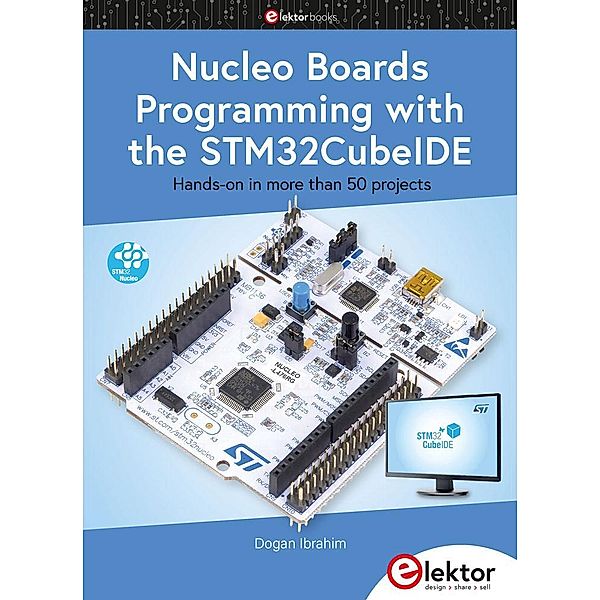 Nucleo Boards Programming with the STM32CubeIDE, Dogan Ibrahim