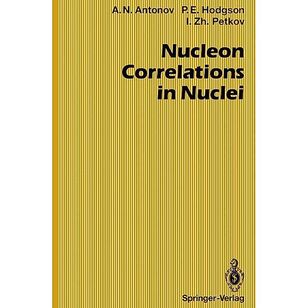 Nucleon Correlations in Nuclei / Springer Series in Nuclear and Particle Physics, Anton N. Antonov, Peter E. Hodgson, Ivan Z. Petkov