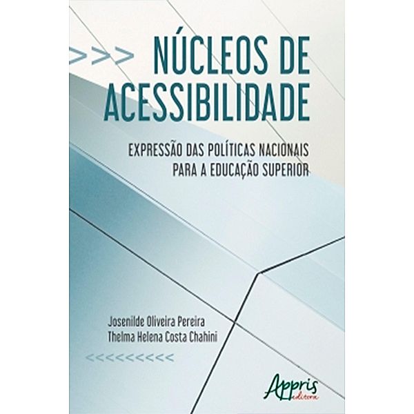 Núcleos de Acessibilidade: Expressão das Políticas Nacionais Para a Educação Superior, Josenilde Oliveira Pereira