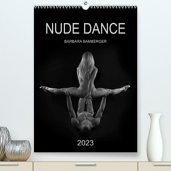 NUDE DANCE (Premium, hochwertiger DIN A2 Wandkalender 2023, Kunstdruck in Hochglanz), Barbara Bamberger
