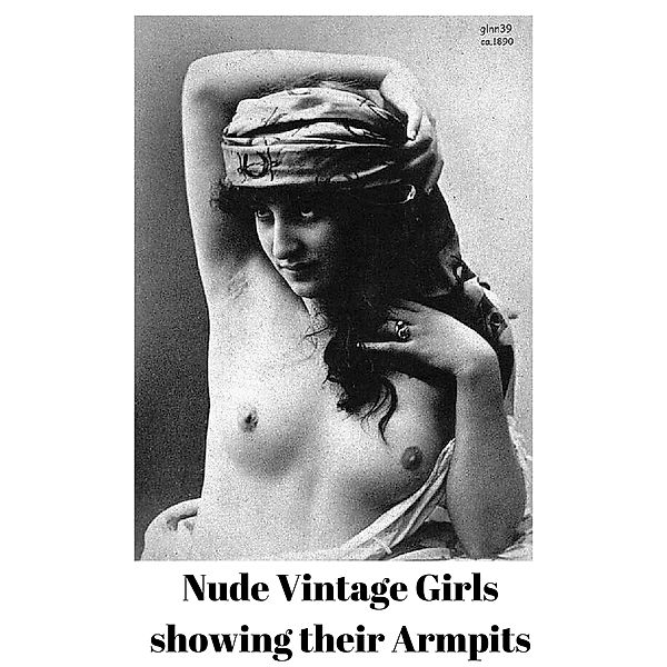 Nude Vintage Girls showing their Armpits, Jürgen Prommersberger