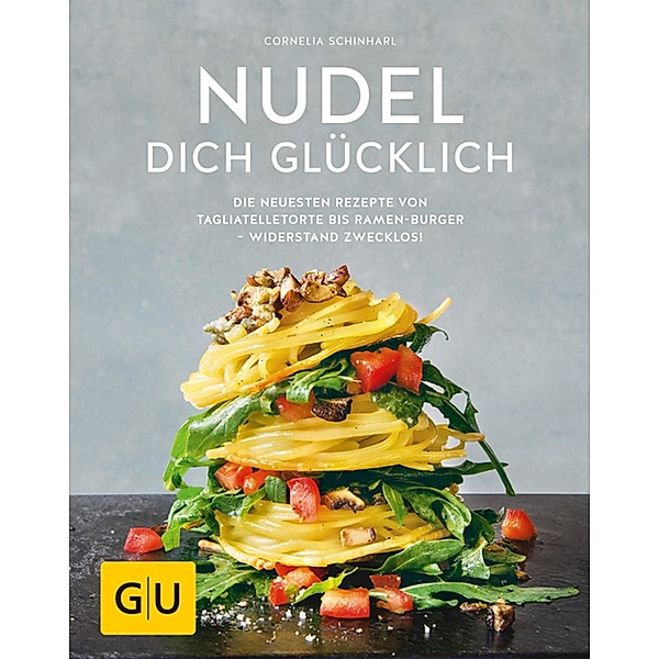 Nudel dich glücklich / GU Themenkochbuch, Cornelia Schinharl