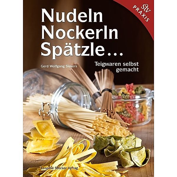 Nudeln, Nockerln, Spätzle . . ., Gerd Wolfgang Sievers