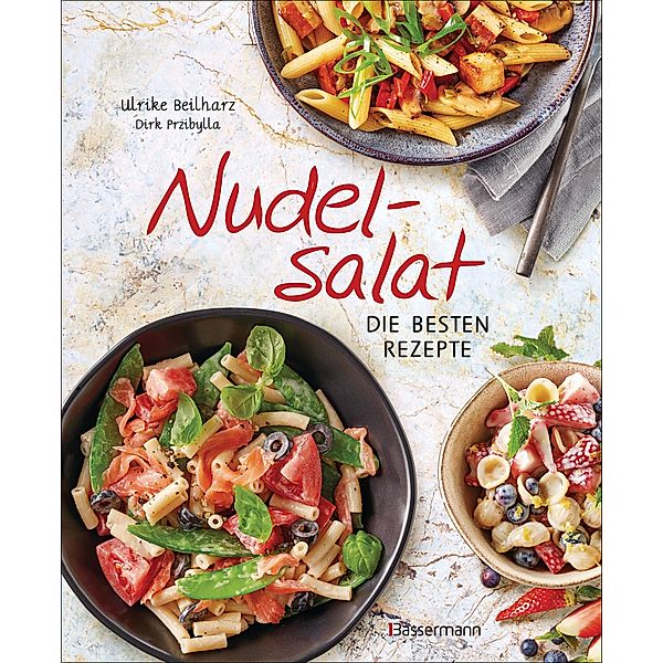 Nudelsalat - Die besten Rezepte, Ulrike Beilharz