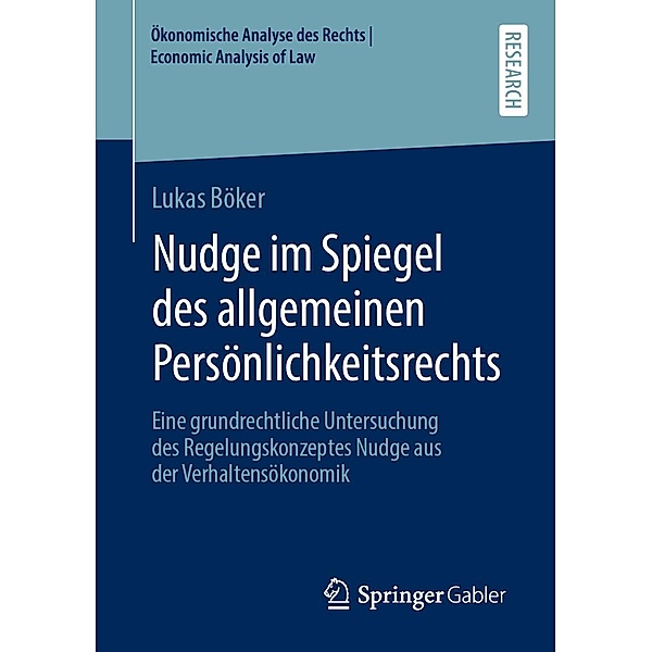 Nudge im Spiegel des allgemeinen Persönlichkeitsrechts / Ökonomische Analyse des Rechts | Economic Analysis of Law, Lukas Böker