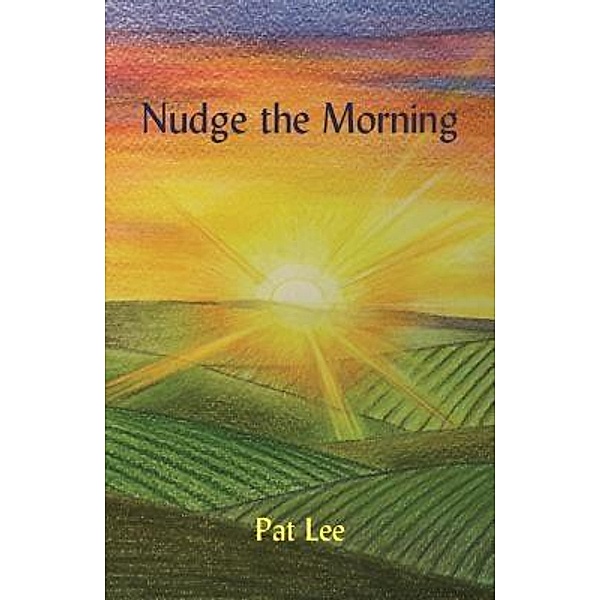 Nudge the Morning, Pat Lee