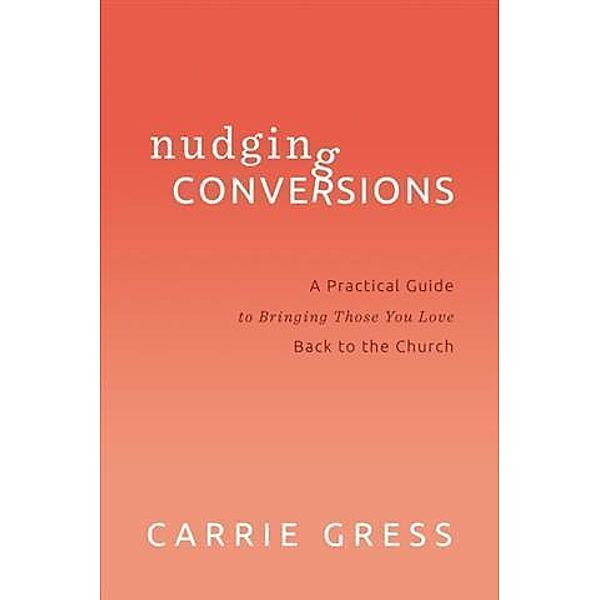 Nudging Conversions, Carrie Gress