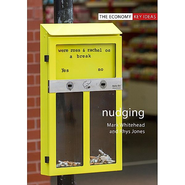 Nudging / The Economy Key Ideas, Mark Whitehead, Rhys Jones