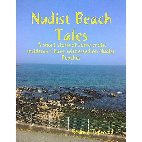 Nudist Beach Tales, Rodney Tupweod