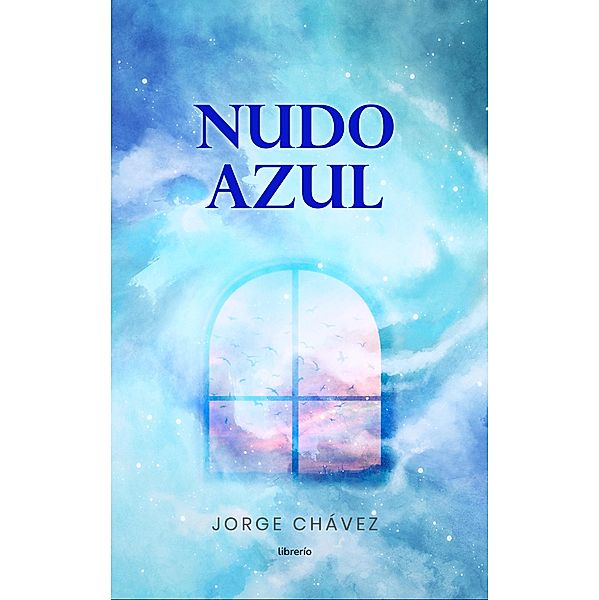 Nudo Azul, Jorge Chávez, Librerío Editores