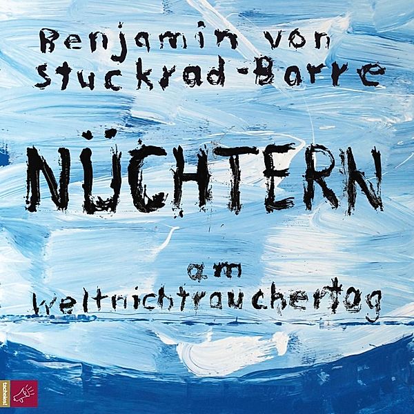 Nüchtern am Weltnichtrauchertag, 1 Audio-CD, Benjamin Stuckrad-Barre