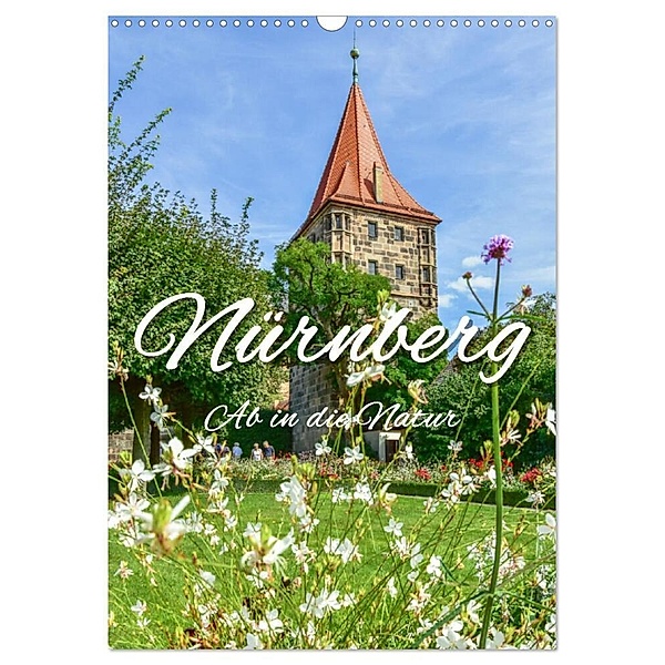 Nürnberg Ab in die Natur (Wandkalender 2024 DIN A3 hoch), CALVENDO Monatskalender, Bettina Hackstein