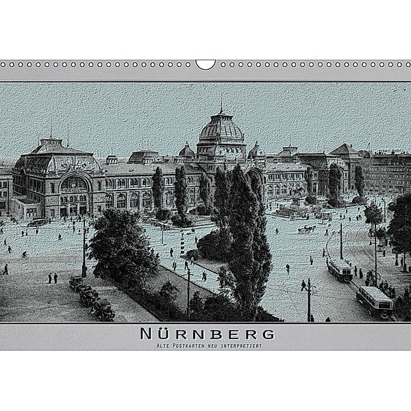 Nürnberg, alte Postkarten neu interpretiert (Wandkalender 2019 DIN A3 quer), Erwin Renken