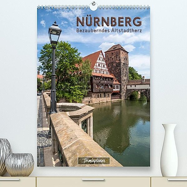 NÜRNBERG Bezauberndes Altstadtherz / Terminplaner (Premium, hochwertiger DIN A2 Wandkalender 2023, Kunstdruck in Hochgla, Melanie Viola