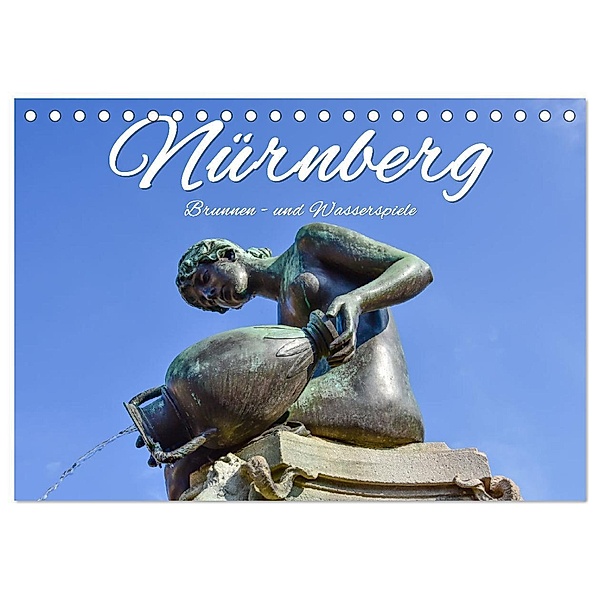 Nürnberg Brunnen - und Wasserspiele (Tischkalender 2024 DIN A5 quer), CALVENDO Monatskalender, Bettina Hackstein