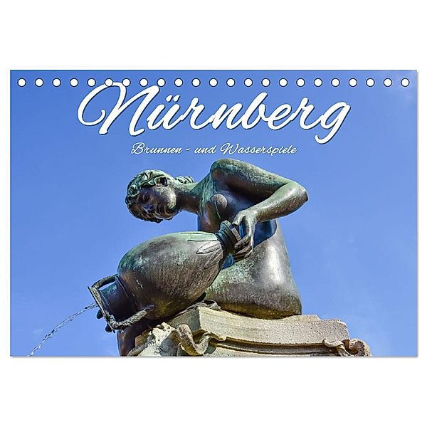 Nürnberg Brunnen - und Wasserspiele (Tischkalender 2025 DIN A5 quer), CALVENDO Monatskalender, Calvendo, Bettina Hackstein